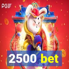 2500 bet